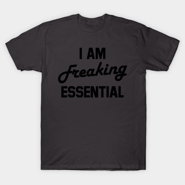 i am freaking essential T-Shirt by Amberstore